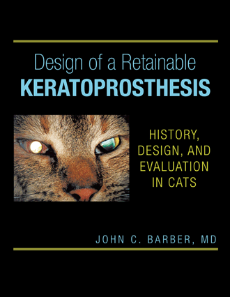 Design of a Retainable Keratoprosthesis: History, Design, and Evaluation in Cats